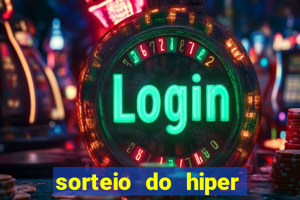 sorteio do hiper cap de hoje ao vivo